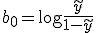 b_0=\log\frac{\tilde{y}}{1-\tilde{y}}